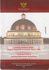 Undang-undang Dasar Negara Republik Indonesia Tahun 1945
Undang-undang tetang Mahkamah Konstitusi