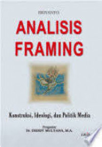 Analisis Framing: Konstruksi, Ideologi, dan Politik Media