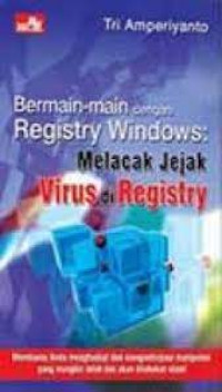 Bermain-main dengan Registry Windows: Melacak Jejak Virus di Registry