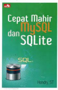 Cepat Mahir MySQL dan SQLite