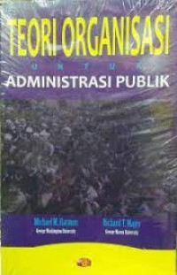Teori Organisasi untuk Administrasi Publik: Organization Theory for Public Administration