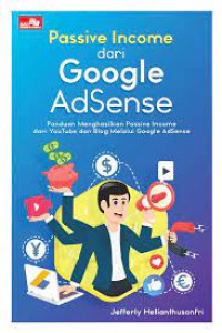 Passive Income dari Google AdSense: Panduan Menghasilkan Passive Income dari Youtube dan Blog melalui Google AdSense