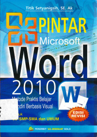 Pintar Microsoft Word 2010 Metode Praktis Belajar Mandiri Berbasis Visual