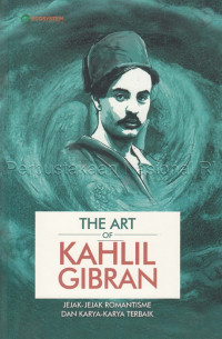 The Art of Kahlil Gibran: Jejak-jejak Romantisme dan Karya-karya Terbaik
