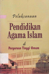 Pelaksanaan Pendidikan Agama Islam di perguruan Tinggi Umum