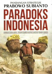 Paradoks Indonesia: Negeri Kaya Raya, Tetapi Masih Banyak Rakyat Hidup Miskin