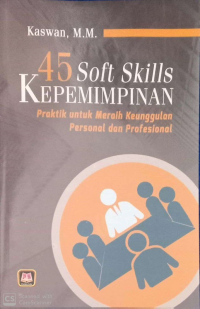 45 Soft Skills Kepemimpinan: Praktik untuk Meraih Keunggulan Persolan dan Professional