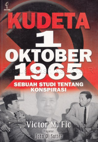 Kudeta 1 Oktober 1965: Sebuah Studi tentang Konsfirasi