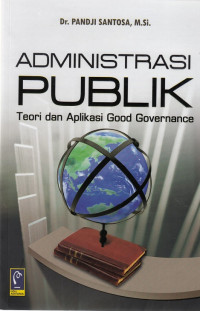 Administrasi Publik: teori dan Aplikasi Good Governance