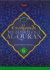 Ensiklopedi Metodologi Al-Quran 6 (Ekonomi dan Indeks)