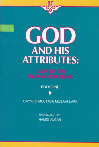 God and His Attribites Lessons on Islamic Doctrine (book one)