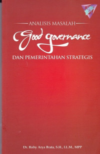 Analisis Masalah Good Governance dan Pemerintahan Strategis