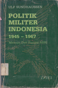 Politik Militer Indonesia 1945-1967