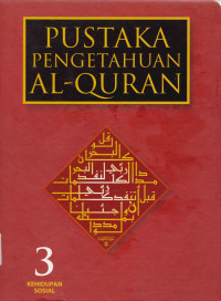 Pustaka Pengetahuan Al - Qur'an 3 (Kehidupan Sosial)