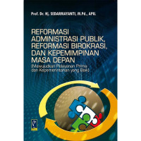 Reformasi Administrasi Publik Reformasi Birokasi Dan Kepempinan Masa Depan