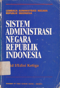 Sistem Administrasi negara Republik Indoneisa (jilid I)