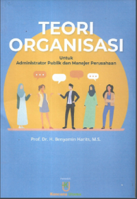 Teori Organisasi : untuk Administrator Publik dan Manajer Perusahaan