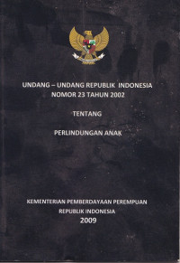 Undang-udang Republik Indonesia Nomor 23 Tahun 2002 tentang Perlindnungan anak