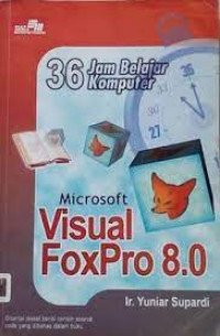 36 Jam Belajar Komputer: Microsoft Visual FoxPro 8.0
