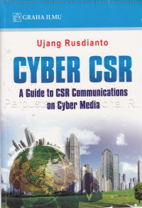Cyber CSR : a Guide to CSR Comunications on Cyber Media / oleh