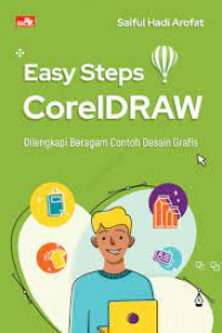 Easy Steps CorelDRAW: Dilengkapi Beragam Contoh Desain Grafis
