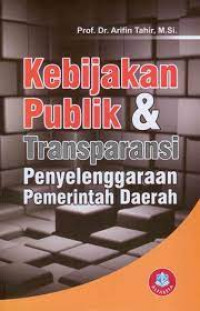 Kebijakan Publik dan Transparansi Penyelenggaraan Pemerintahan Daerah