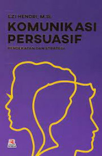 Komunikasi Persuasif: Pendekatan dan Strategi