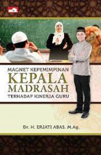 Magnet Kepemimpinan kepada Madrasah Terhadap Kinerja Guru