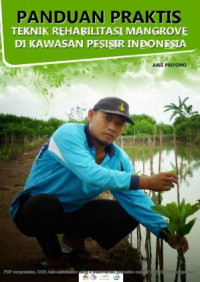 Panduan Praktis Teknik Rehabilitasi Mangrove di Kawasan Pesisir Indonesia