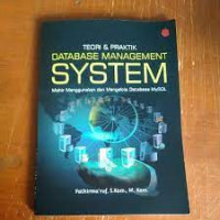 Teori  & Praktik Database Management  System: Mahir Menggunakan Dan Mengelola Database MySQL