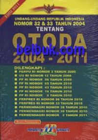 Undang-undang Republik Indonesia nomor 32 & 33 tahun 2004 tentang Otoda 2004-2010