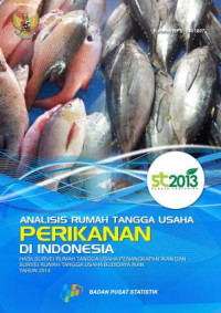 Analisis Rumah Tangga Usaha Perikanan di Indonesia: Hasil Survei Rumah Tangga Usaha Penangkapan Ikan dan Survei Rumah Tangga Usaha Budidaya Ikan
