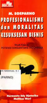 M. Soeparno: Profesionalisme dan Moralitas Kesuksesan Bisnis (Studi Kasus: Potensi Dirgantara Indonesia)