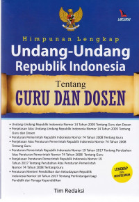 Himpunan Lengkap Undang- undang Republik Indonesia tentang Guru dan Dosen