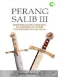 Perang Salib III Perseteruan Dua Kesatria: Salahuddin Al-Ayyubi dan Richard si Hati Singa