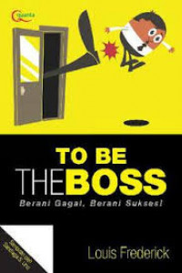 To be the Bos: Berani Gagal, Berani Sukses!