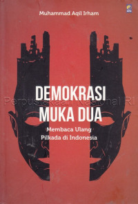 Demokrasi Muka Dua: Membaca Ulang Pilkada di Indonesia