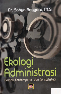 Image of Ekologi Administrasi: Holistik, Kontemporer, dan Konstekstual