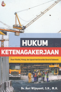 Image of Hukum Ketenagakerjaan: Dasar Filsafati, Prinsip, dan Sejarah Hak Berserikat Buruh di Indonesia