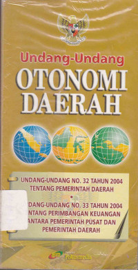Undang-Undang Otonomi Daerah No. 32 Tahun 2004 Tentang Pemerintah Daerah