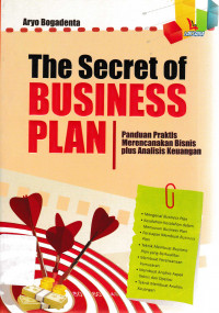 The Secret of Business Plan Panduan Praktis Merencanakan Bisnis Plus Analisis Keuangan