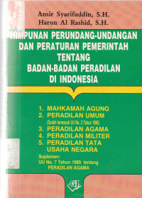 Himpunan Perundang-Undangan dan Peraturan Pemerintah tentang Badan-Badan Peradilan di Indonesia