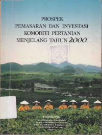Prospek Pemasaran dan Investasi Komoditi Pertanian Menjelang Tahun 2000