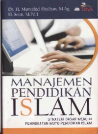 Image of Manajemen Pendidikan Islam: Strategi Dasar Menuju Peningkatan Mutu Pendidikan Islam