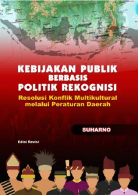 Kebijakan Publik Berbasis Politik Rekognisi: Resolusi Konflik Multikultural Melalui Peraturan Daerah