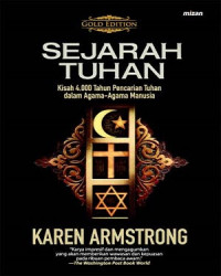 Sejarah Tuhan : kisah pencarian tuhan yang dilakukan oleh orang-orang Yahudi, Kristen, dan Islam selama 4.000 tahun