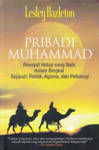 Pribadi Muhammad  Riwayat Hidup sang Nabi dalam Bingkai Sejarah, Politik, Agama, dan Psikologi