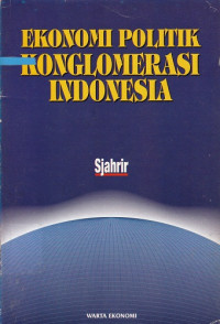 Ekonomi Politik Konglomerasi Indonesia