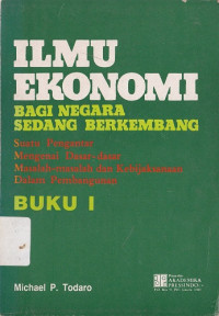 Ilmu Ekonomi Bagi Negara Sedang Berkembang (buku I)