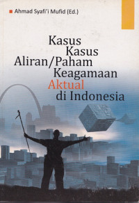 Kasus-kasus Aliran/Paham Keagamaan Aktual di Indonesia